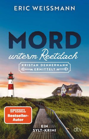 [Kristan Dennermann 01] • Mord unterm Reetdach